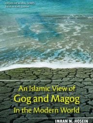 An Islamic View of Gog and Magog in the Modern World