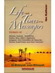 Life and Times of the Messengers (Bidaya &amp; nihaya)