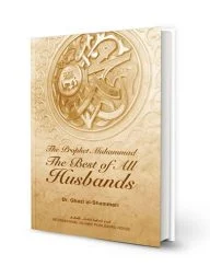 The Prophet Muhammad: The Best of All Husbands