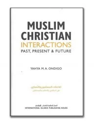 Muslim-Christian Interactions: Past, Present &amp; Future