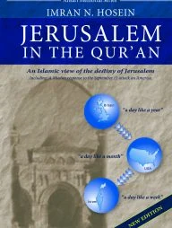 Jerusalem in the Quran - An Islamic View of the Destiny of Jerusalem
