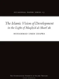 The Islamic Vision of Development in the Light of Maqasid Al-Shariah