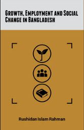 Growth, Employment and Social Change in Bangladesh