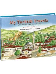 My Turkish Travels: Sketchbook of a Sincere Seeker