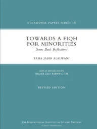 Toward a Fiqh for Minorities : Some Basic Reflections